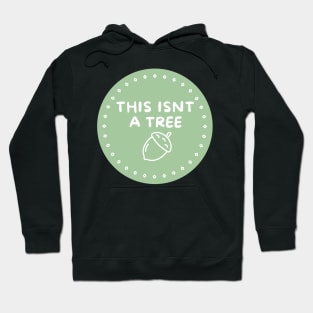 this is not a tree Hoodie